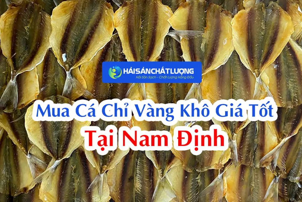 Mua Cá Chỉ Vàng Khô Giá Tốt Tại Nam Định